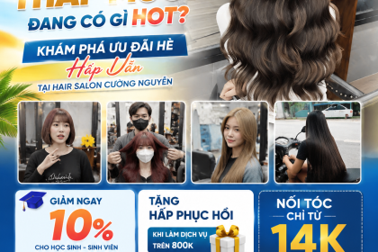 salon-thap-muoi-dang-co-gi-hot-kham-pha-uu-dai-he-hap-dan-tai-hair-salon-cuong-nguyen
